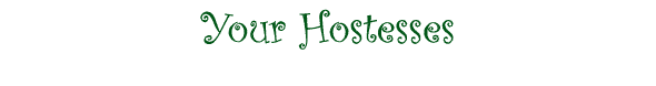 Your Hostesses
